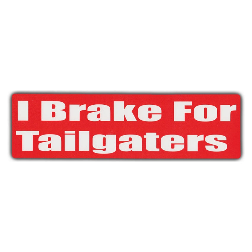 Bumper Sticker - I Brake For Tailgaters