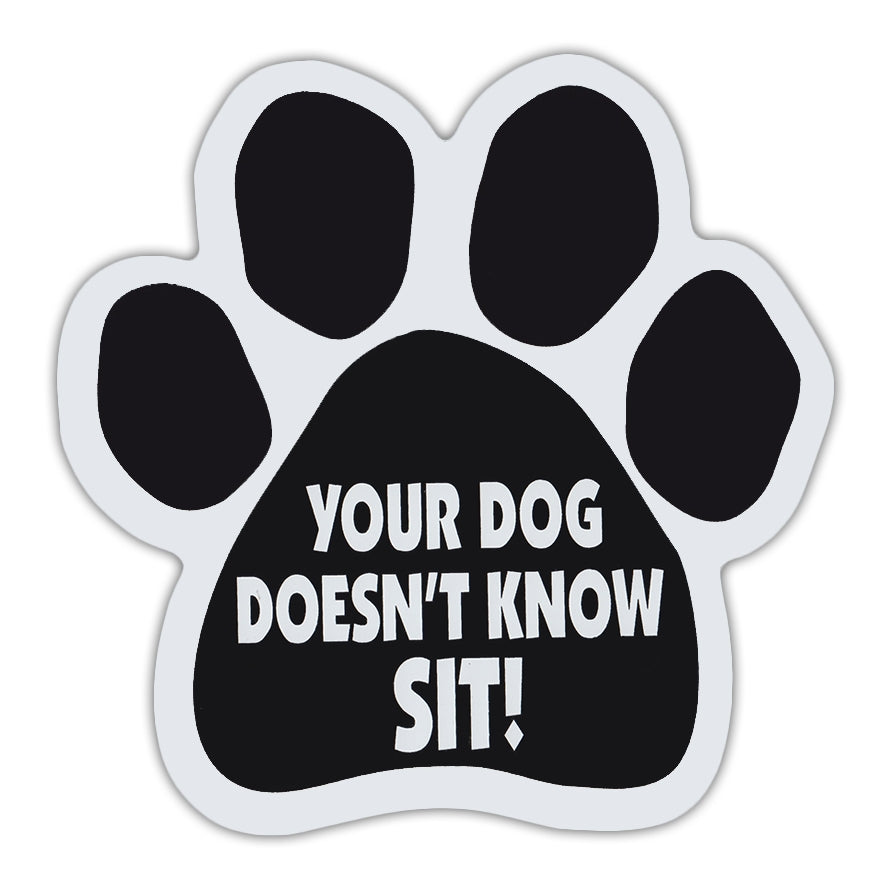 Dog Paw Magnet - Your Dog Doesn't Know Sit