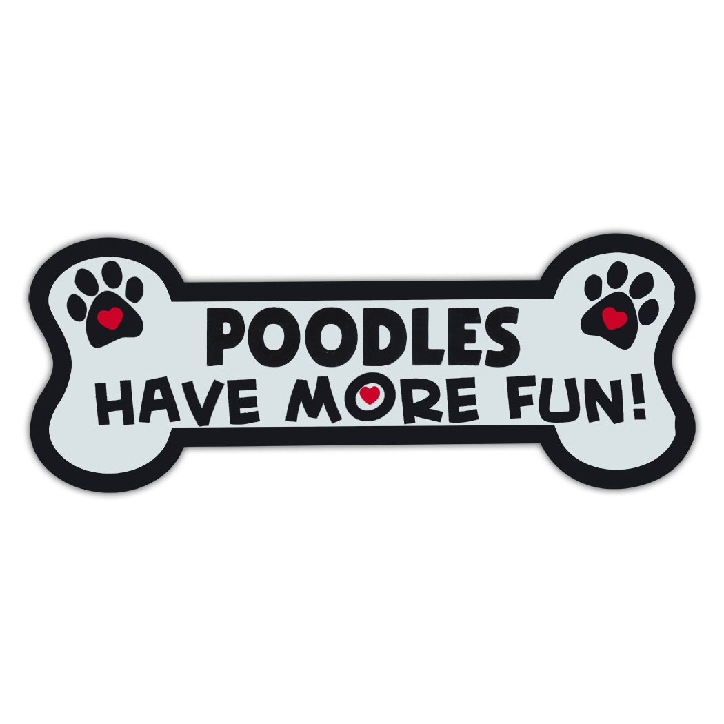 Dog Bone Magnet - Poodles Have More Fun!
