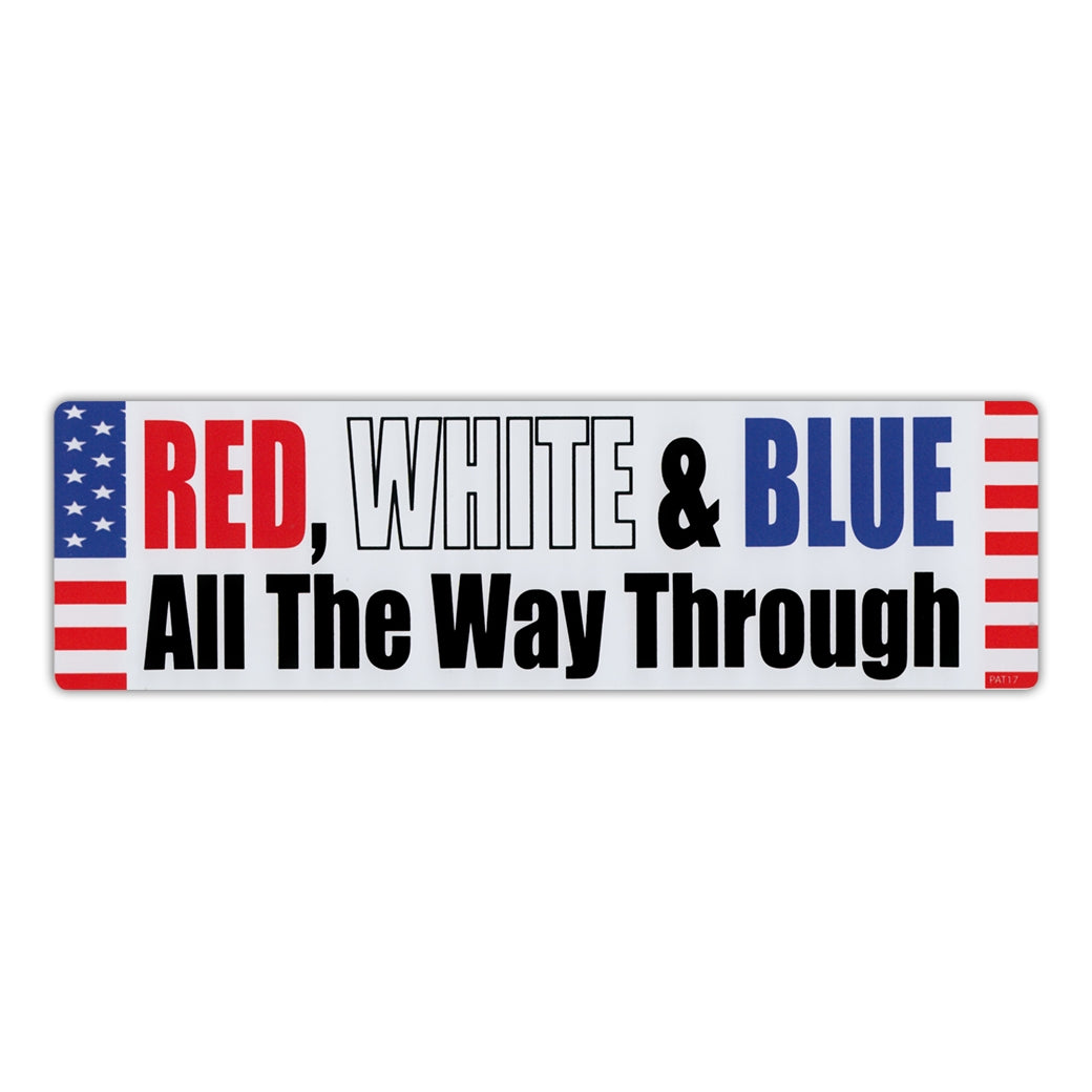Bumper Sticker - Red, White & Blue, All The Way Through