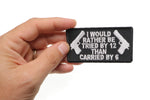 Patch (Iron-On/Sew-On) I Would Rather Be Tried By 12 Than Carried By 6 Patch, Faith, Religion, Jesus 3.25"x1.75"