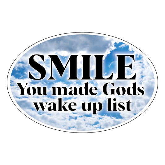 Sticker, Smile You Made Gods Wake Up List, Happy, Encouragement, Christian 4