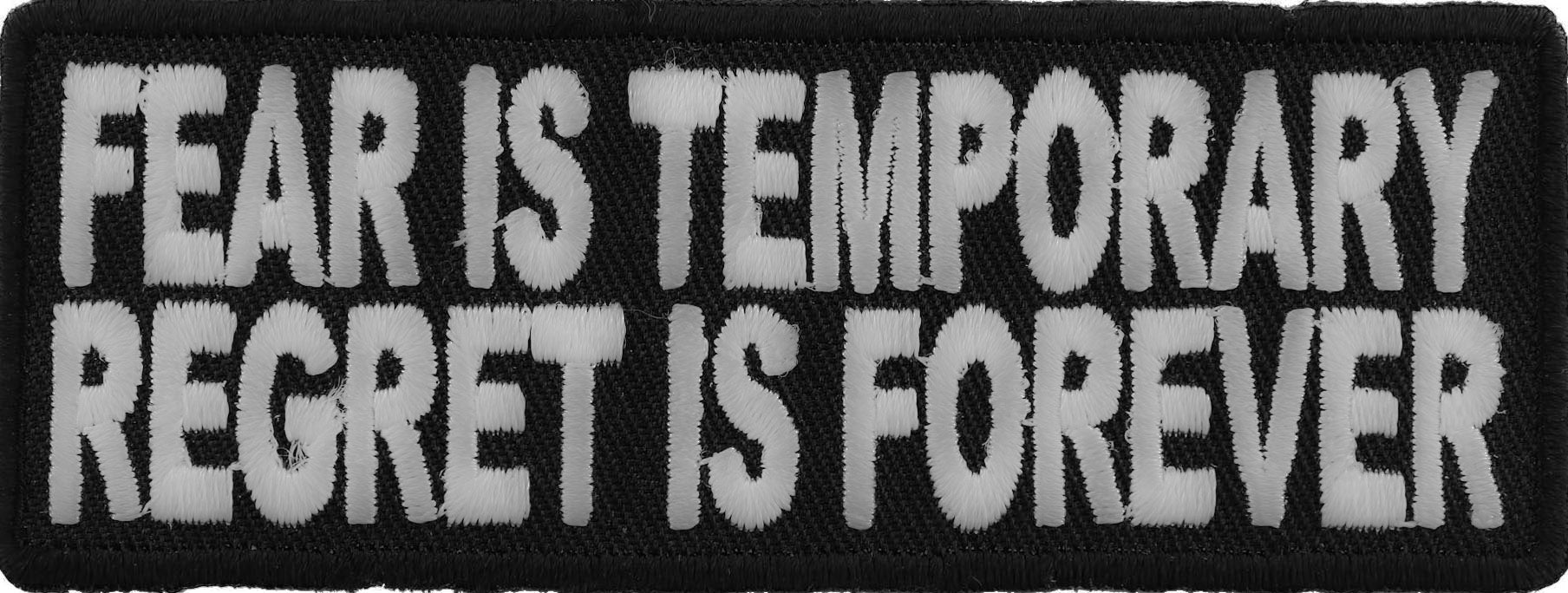 Patch, Embroidered Patch (Iron-On or Sew-On), Fear Is Temporary Regret Is Forever Patch, Fearless Motto, No Regrets, 4" x 1.5"