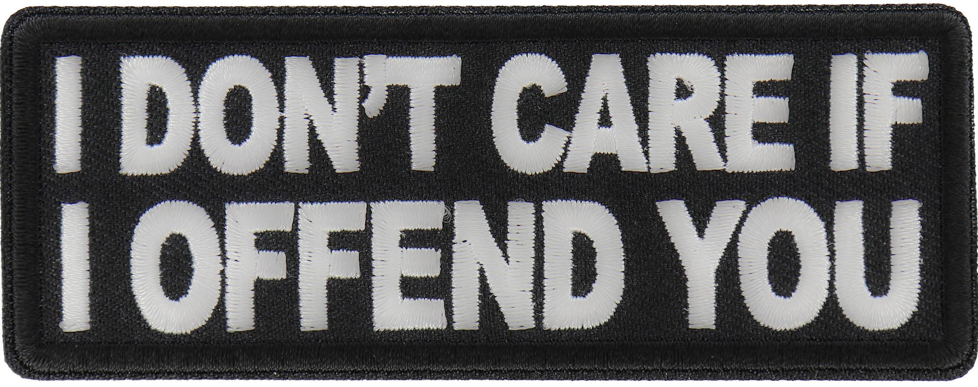 Patch, Embroidered Patch (Iron-On or Sew-On), I Don't Care If I Offend You Patch, No Apologies Truth Hurts, Freethinker Careless, 4" x 1.5"