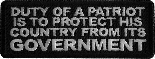 Patch, Embroidered Patch (Iron-On or Sew-On), Duty Of A Patriot Protect His Country From Government Patch, 4" x 1.5"