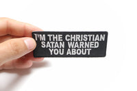 Patch (Iron-On/Sew-On) I'm The Christian Satan Warned You About Patch, Spiritual War, Jesus Christ 4"x1.5"