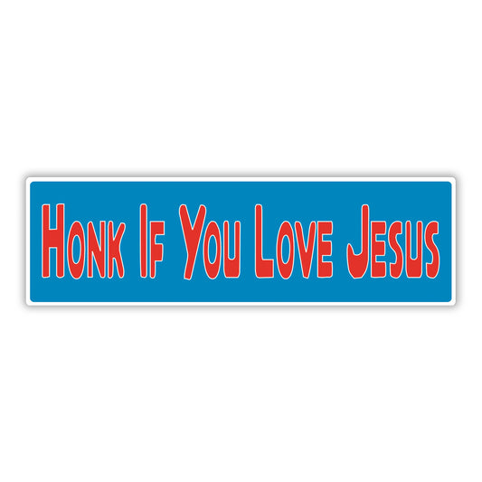 Bumper Sticker: HONK If You Love JESUS, Christ, Faith, Christian 10