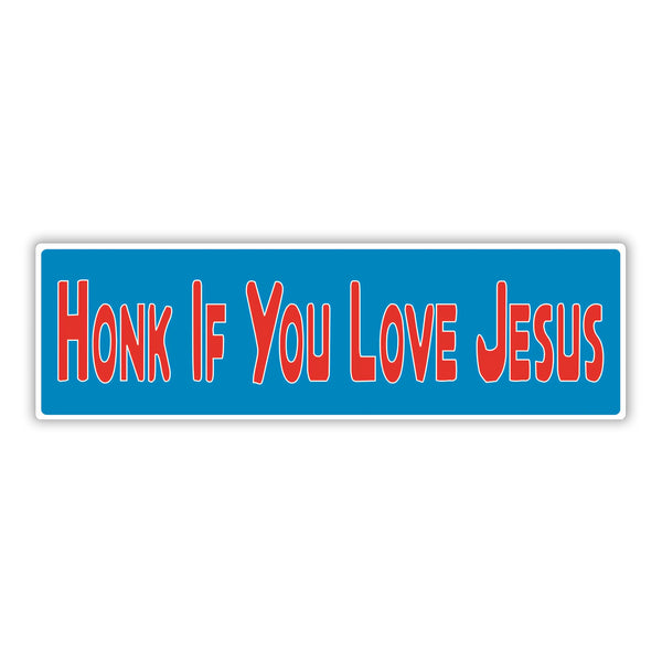 Bumper Sticker: HONK If You Love JESUS, Christ, Faith, Christian 10"x3"