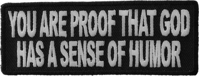 Patch, Embroidered Patch (Iron-On or Sew-On), You Are Proof That God Has A Sense Of Humor Patch, Funny Humor Religious, 4" x 1.5"