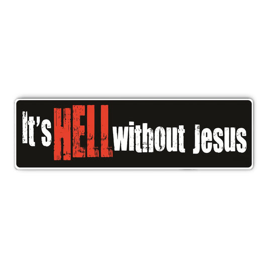 Bumper Sticker: It's HELL Without JESUS, Christ, Faith, Christian 10