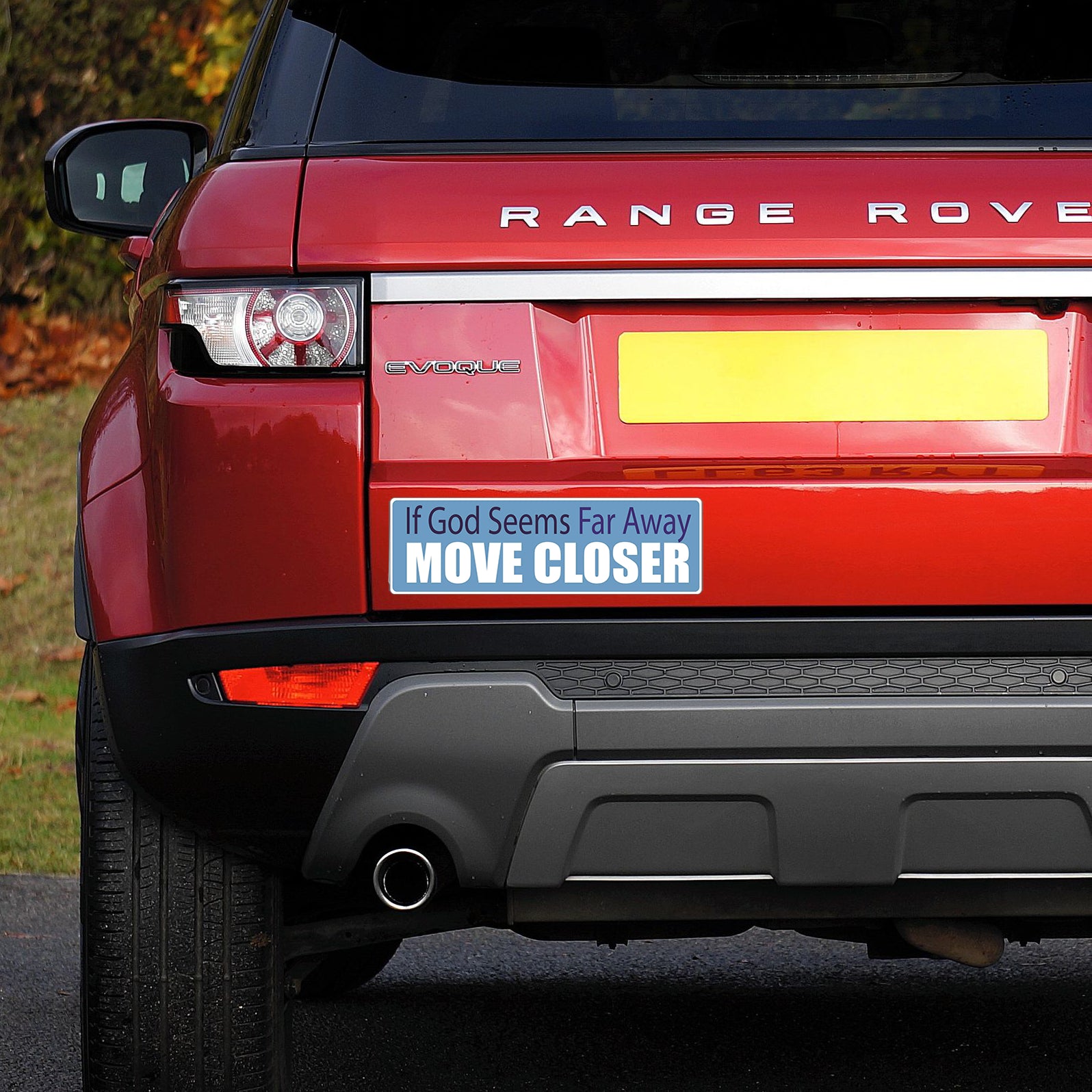 Bumper Sticker: If GOD Seems Far Away, Move Closer, Faith, Religion 10"x3"