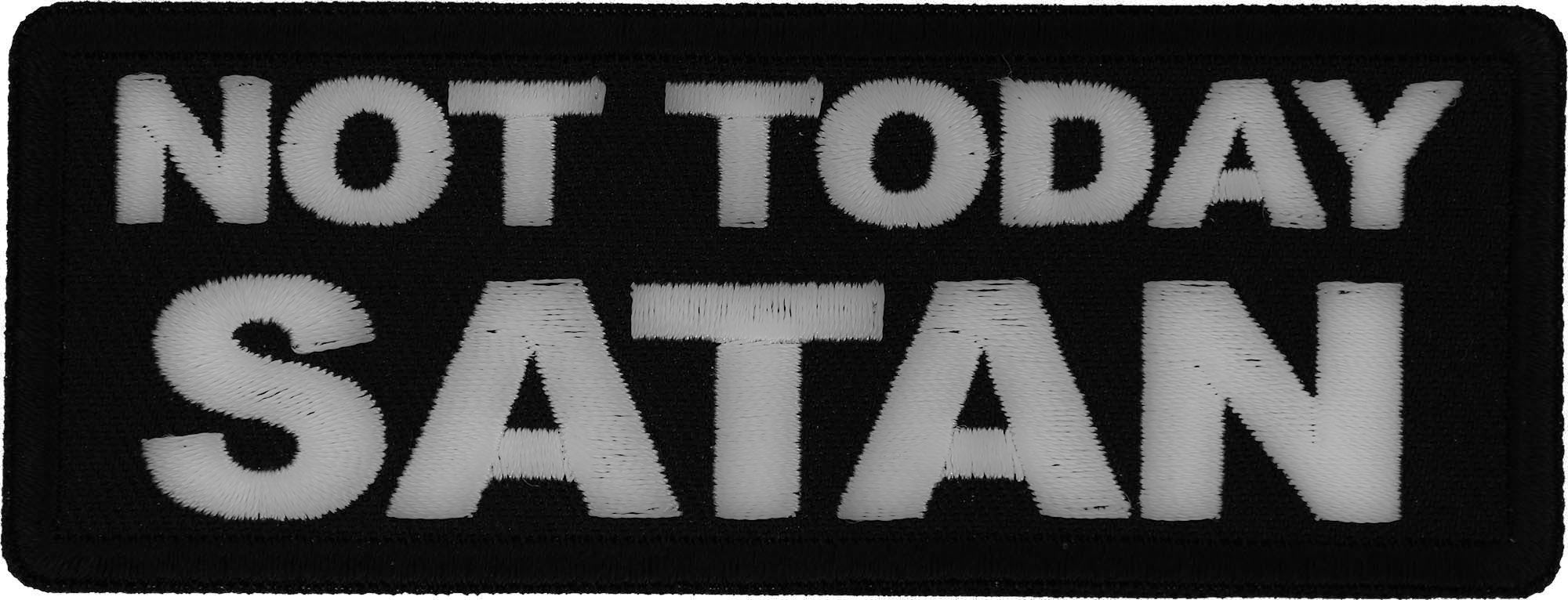 Patch, Embroidered Patch (Iron-On or Sew-On), Not Today Satan Patch, Good Light, Faith Over Fear, Victory Holy Devil Denied, 4" x 1.5"