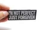 Patch (Iron-On/Sew-On) I'm Not Perfect, Just Forgiven Patch, Christian, Faith, Grace, Jesus Christ 4"x1.5"