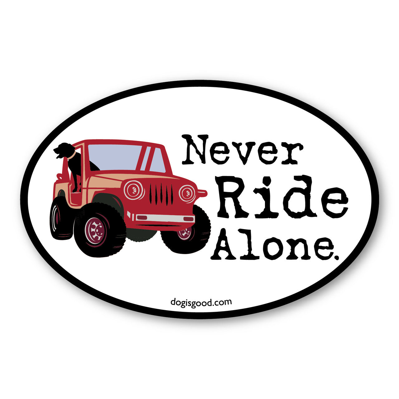 Bumper Magnet-Never Ride Alone, Oval Outdoor Dog Lover Magnet For Jeep Owners, Jeepers, 6" x 4"