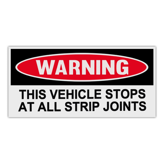 Sticker, Funny Warning Sticker, This Vehicle Stops At All Strip Joints, 6