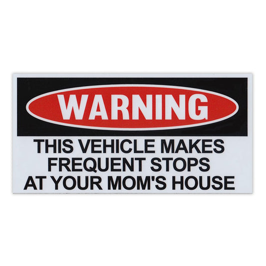 Magnet, Funny Warning Magnet, This Vehicle Makes Frequent Stops At Your Mom's House, Practical Jokes, Gags, Pranks, 6