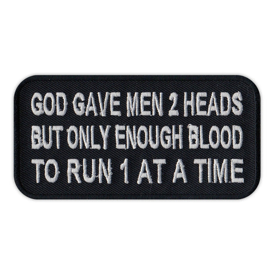 Patch, Embroidered Patch, God Gave Men 2 Heads But Only Enough Blood To Run 1 At A Time, 4