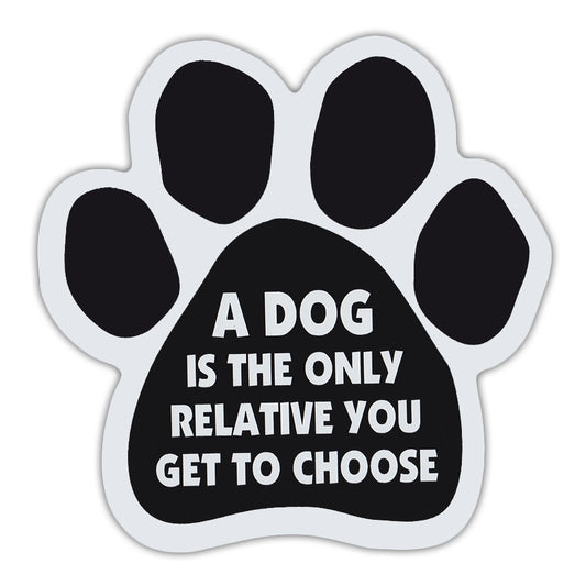 Magnet, Dog Paw, A Dog Is The Only Relative You Get To Choose, 5.5