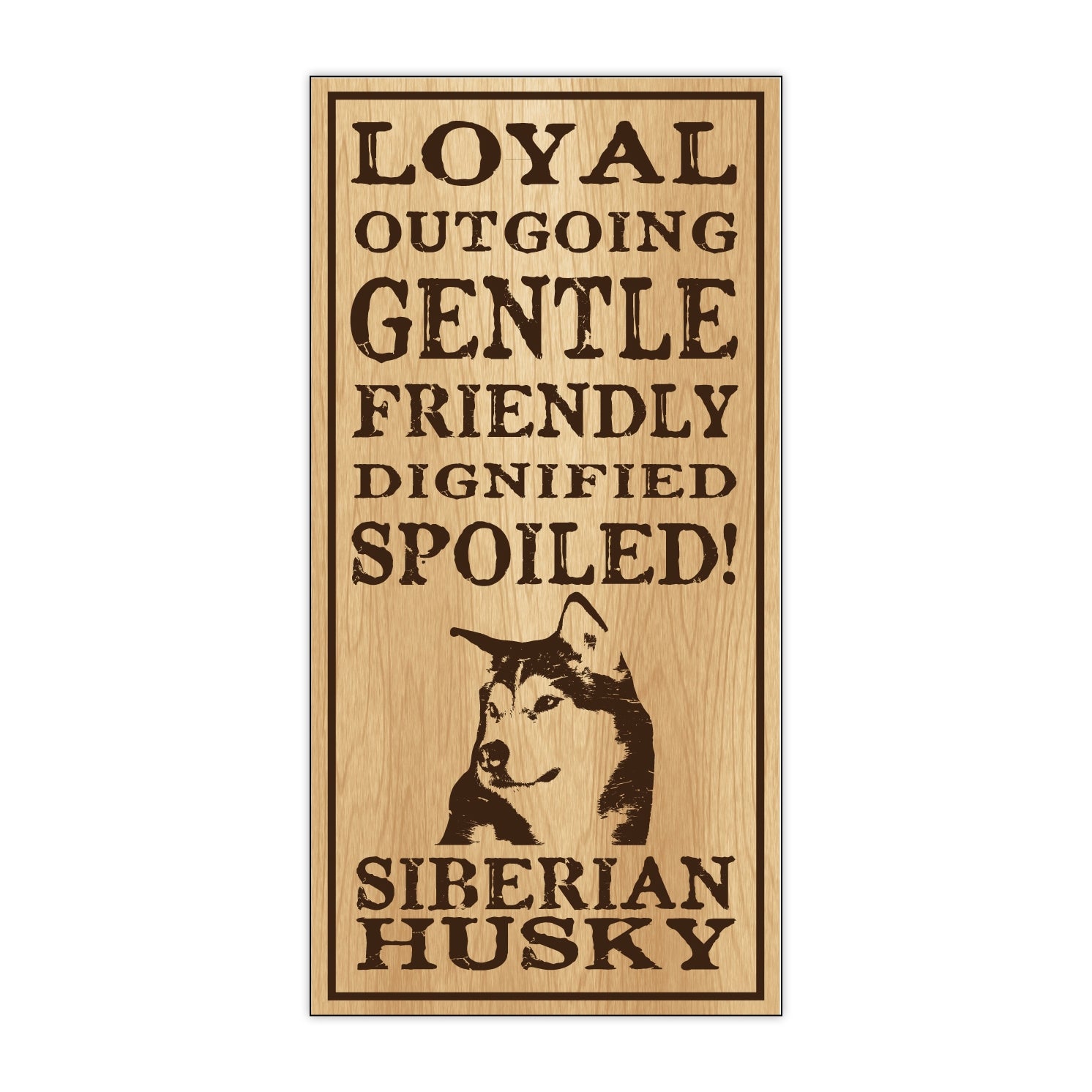 Wood Sign - Spoiled Siberian Husky