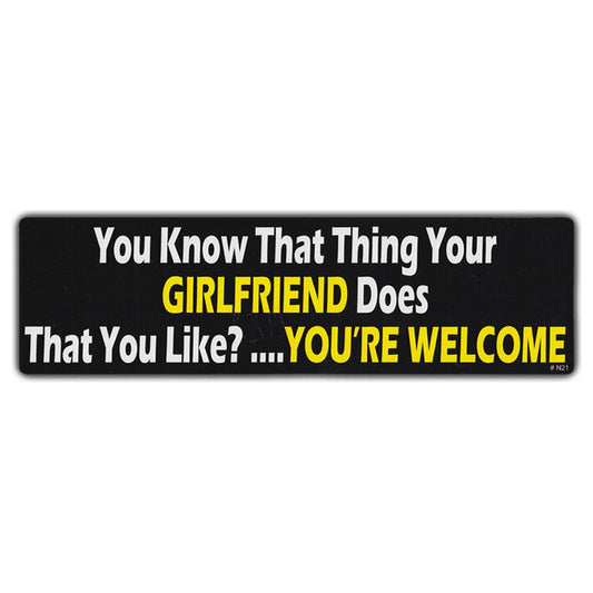 Sticker, Bumper Sticker, You Know That Thing Your Girlfriend Does That You Like?... You're Welcome, 10