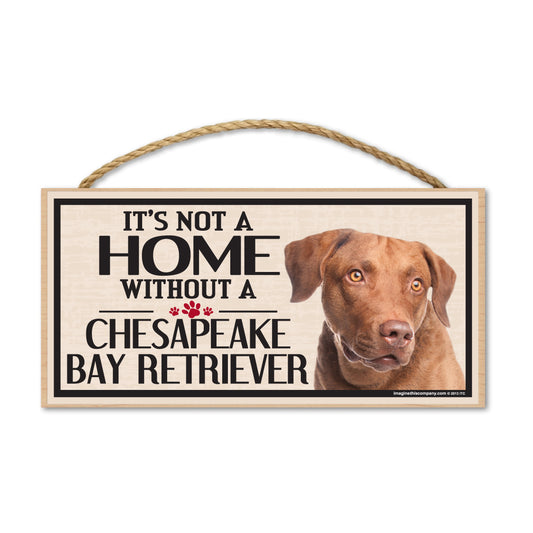 Sign, Wood, It's Not A Home Without A Chesapeake Bay Retriever, 10