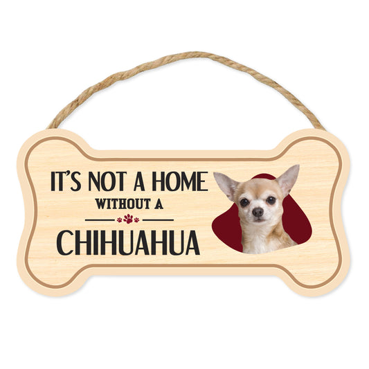 Sign, Wood, Dog Bone, It's Not A Home Without A Chihuahua, 10