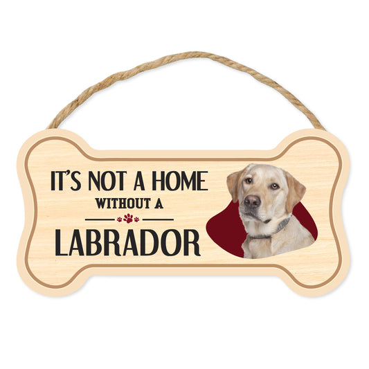 Sign, Wood, Dog Bone, It's Not A Home Without A Labrador Retriever (Yellow Lab), 10
