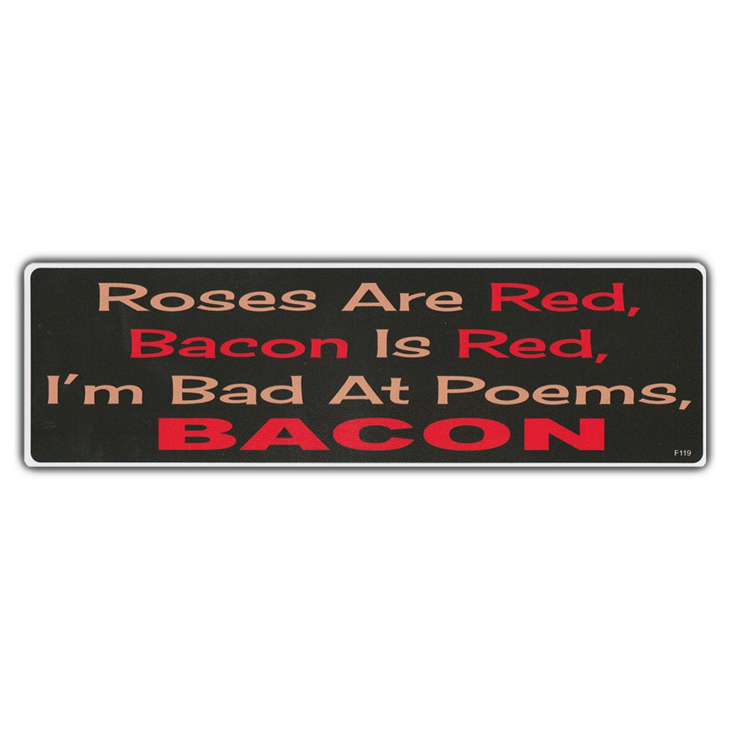 Bumper Sticker - Roses Are Red, Bacon Is Red, I'm Bad At Poems, Bacon 