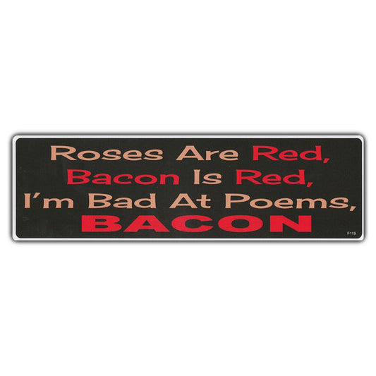 Sticker, Bumper Sticker, Roses Are Red, Bacon Is Red, I'm Bad At Poems, Bacon, 10