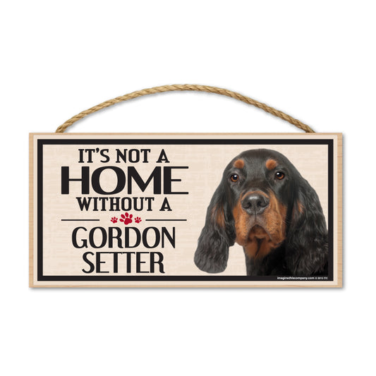 Sign, Wood, It's Not A Home Without A Gordon Setter, 10