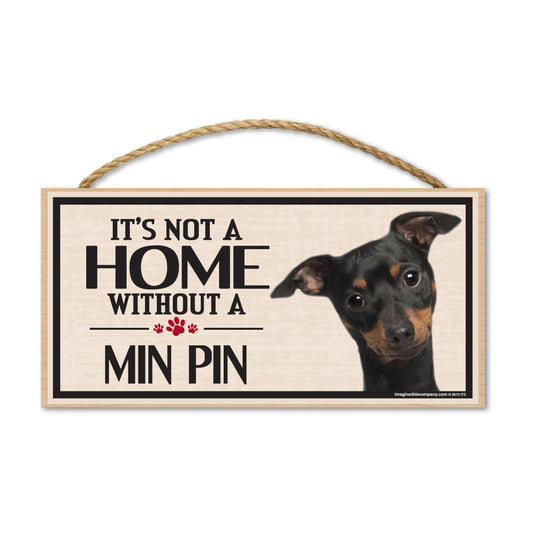 Sign, Wood, It's Not A Home Without A Min Pin (Miniature Pinscher), 10