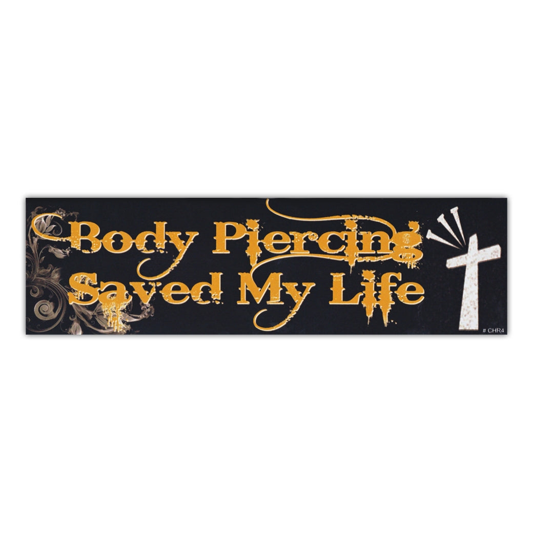 Bumper Sticker - Body Piercing Saved My Life