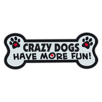 Dog Bone Magnet - Crazy Dogs Have More Fun!