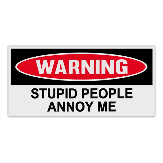 Sticker, Funny Warning Sticker, Stupid People Annoy Me, 6