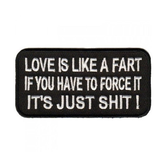 Patch, Embroidered Patch, Love Is Like A Fart, If You Have To Force It, It's Just Shit!, 4