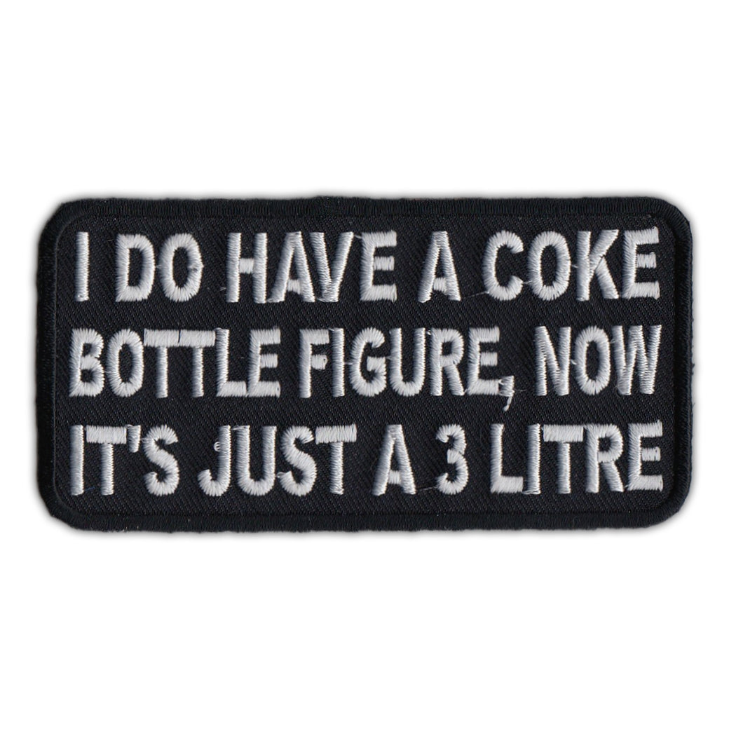 Patch - Motorcycle Biker Jacket/Vest Patch - I Have Coke Bottle Figure, Now It's 3 Litre 