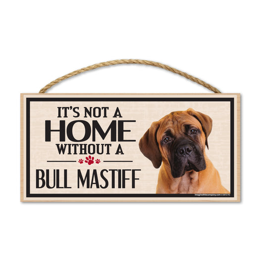 Sign, Wood, It's Not A Home Without A Bull Mastiff, 10
