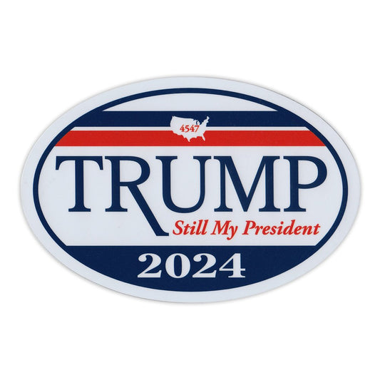 Magnet, Oval, Political Campaign Magnet, Donald Trump 2024, Still My President, 6
