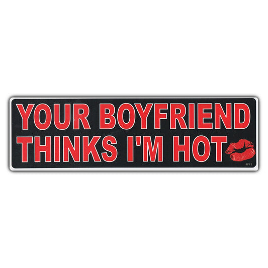Sticker, Bumper Sticker, Your Boyfriend Thinks I'm Hot, 10