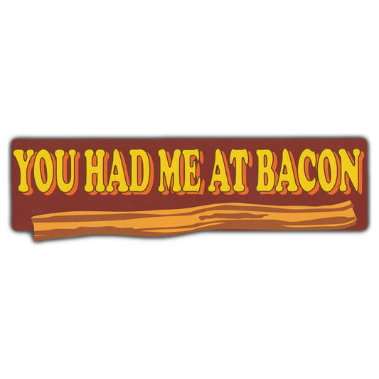 Sticker, Bumper Sticker, You Had Me At Bacon, 10