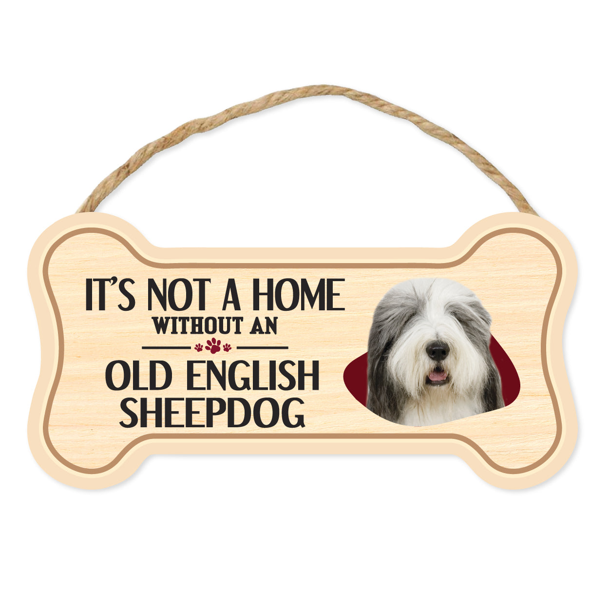 Bone Shape Wood Sign - It's Not A Home Without An Old English Sheepdog (10" x 5")