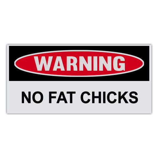 Sticker, Funny Warning Sticker, No Fat Chicks, 6