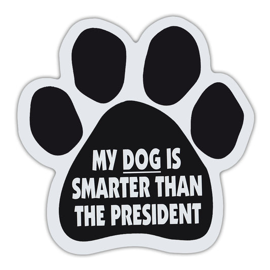 Magnet, Dog Paw, My Dog Is Smarter Than The President, 5.5