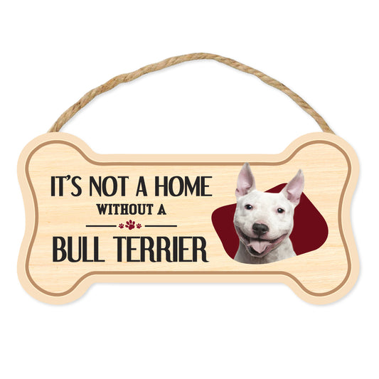 Sign, Wood, Dog Bone, It's Not A Home Without A Bull Terrier, 10