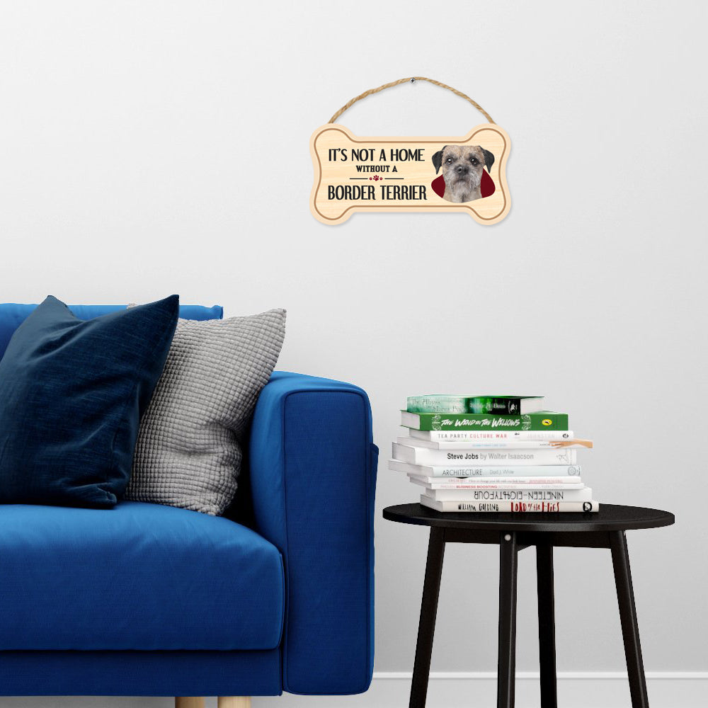 Sign, Wood, Dog Bone, It's Not A Home Without A Border Terrier, 10" x 5"