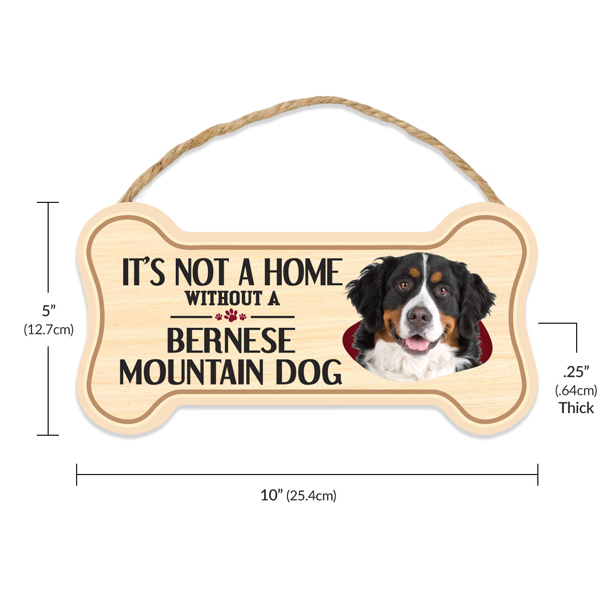 Sign, Wood, Dog Bone, It's Not A Home Without A Bernese Mountain Dog, 10" x 5"