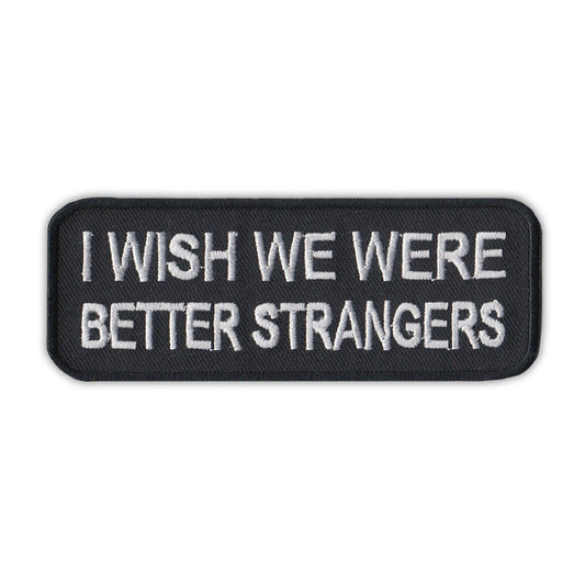 Patch, Embroidered Patch, I Wish We Were Better Strangers, 4