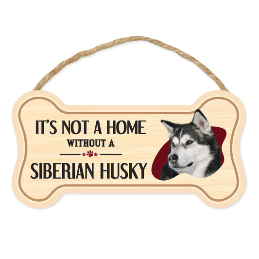 Sign, Wood, Dog Bone, It's Not A Home Without A Siberian Husky, 10