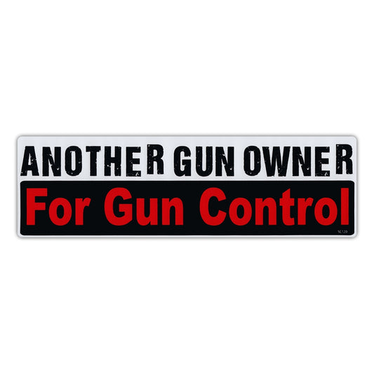 Sticker, Bumper Sticker, Another Gun Owner For Gun Control, 10
