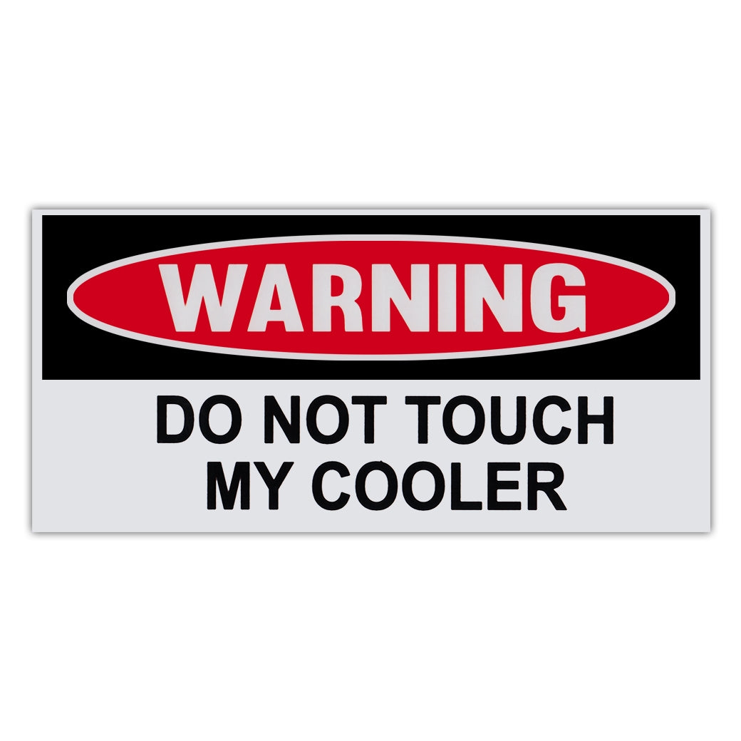 Funny Warning Sticker - Do Not Touch My Cooler